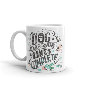 Dog Make Our Lives Complete Mug