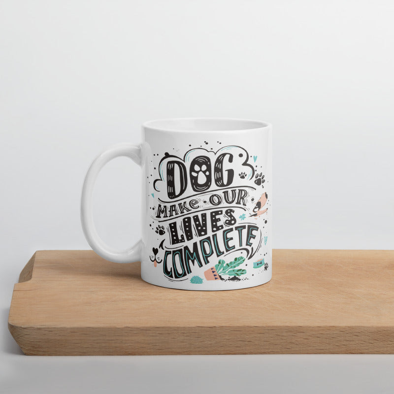 Dog Make Our Lives Complete Mug