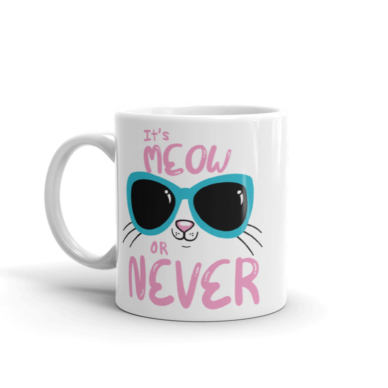 It's Meow Or Never Mug